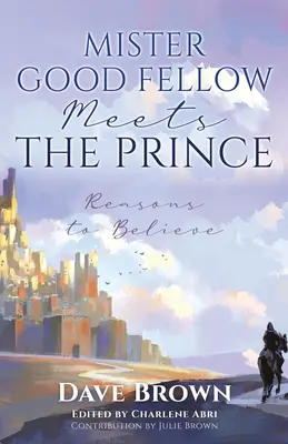 Mister Good Fellow spotyka księcia: Powody, by wierzyć - Mister Good Fellow Meets the Prince: Reasons to believe