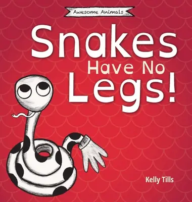 Węże nie mają nóg: Lekka książka o tym, jak węże poruszają się, pełzając - Snakes Have No Legs: A light-hearted book on how snakes get around by slithering