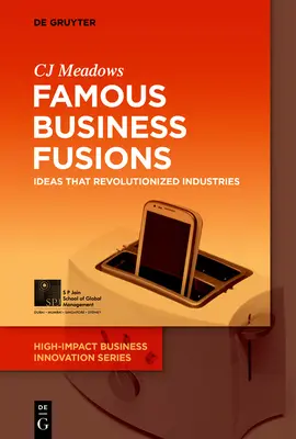 Słynne fuzje biznesowe: Pomysły, które zrewolucjonizowały branże - Famous Business Fusions: Ideas That Revolutionized Industries