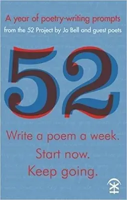 52: Pisz wiersz tygodniowo. Zacznij teraz. Kontynuuj - 52: Write a Poem a Week. Start Now. Keep Going