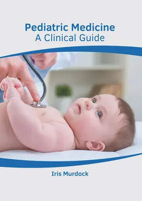 Medycyna pediatryczna: Przewodnik kliniczny - Pediatric Medicine: A Clinical Guide