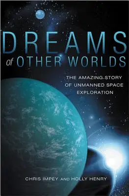 Marzenia z innych światów: Niesamowita historia bezzałogowej eksploracji kosmosu - Dreams of Other Worlds: The Amazing Story of Unmanned Space Exploration