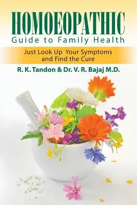 Homoeopatyczny przewodnik po zdrowiu rodziny: Po prostu sprawdź objawy i znajdź lekarstwo - Homoeopathic Guide to Family Health: Just Look Up Your Symptoms and Find the Cure
