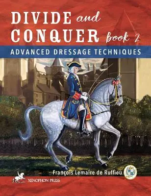 Divide and Conquer Book 2: Zaawansowane techniki ujeżdżenia - Divide and Conquer Book 2: Advanced Dressage Techniques