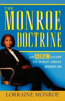 Doktryna Monroe: Przewodnik ABC po tym, co robią wielcy szefowie - The Monroe Doctrine: An ABC Guide to What Great Bosses Do