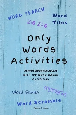 Only Words Activities: Książka ćwiczeń dla dorosłych ze 100 ćwiczeniami opartymi na słowach - Only Words Activities: Activity book for adults with100 word based activities