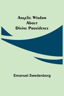 Anielska mądrość o Boskiej Opatrzności - Angelic Wisdom about Divine Providence