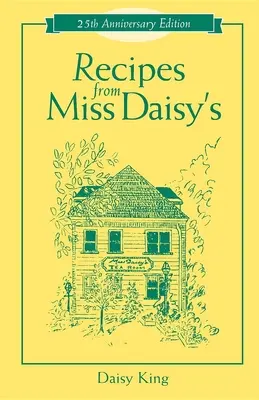 Przepisy z książki „Miss Daisy's - wydanie z okazji 25-lecia - Recipes from Miss Daisy's - 25th Anniversary Edition