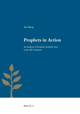 Prorocy w działaniu: Analiza proroczych aktów symbolicznych w Starym Testamencie - Prophets in Action: An Analysis of Prophetic Symbolic Acts in the Old Testament