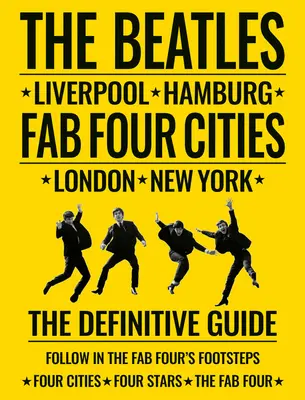 The Beatles: Fab Four Cities: Liverpool - Hamburg - Londyn - Nowy Jork - The Beatles: Fab Four Cities: Liverpool - Hamburg - London - New York