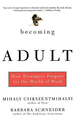 Stawanie się dorosłym: jak nastolatki przygotowują się do świata pracy - Becoming Adult: How Teenagers Prepare for the World of Work