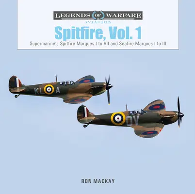 Spitfire, Vol. 1: Supermarine's Spitfire Marques I do VII i Seafire Marques I do III - Spitfire, Vol. 1: Supermarine's Spitfire Marques I to VII and Seafire Marques I to III