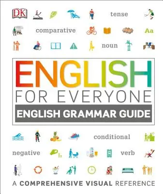 Angielski dla każdego: English Grammar Guide: A Comprehensive Visual Reference - English for Everyone: English Grammar Guide: A Comprehensive Visual Reference