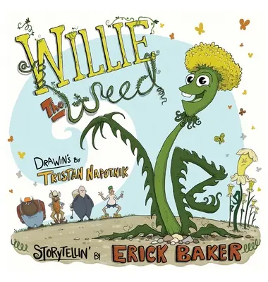 Willie The Weed: Inspirująca książka dla dzieci o różnorodności, integracji, wytrwałości i przynależności - Willie The Weed: An Inspiring Children's Book About Diversity, Inclusion, Perseverance, and Belonging