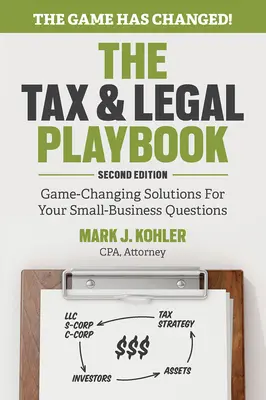 Podręcznik podatkowy i prawny: Zmieniające zasady gry rozwiązania dla małych firm - The Tax and Legal Playbook: Game-Changing Solutions to Your Small Business Questions