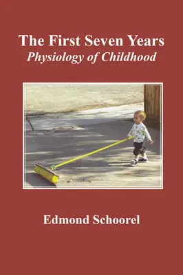 Pierwsze siedem lat: Fizjologia dzieciństwa - The First Seven Years: Physiology of Childhood