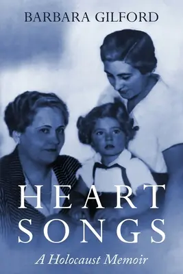 Heart Songs: Pamiętnik z Holokaustu - Heart Songs: A Holocaust Memoir