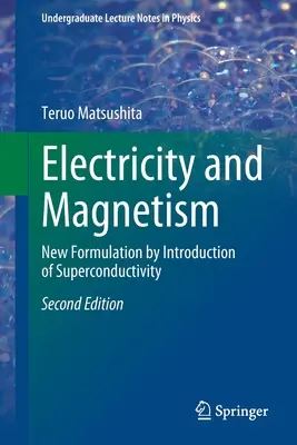 Elektryczność i magnetyzm - nowe sformułowanie dzięki wprowadzeniu nadprzewodnictwa - Electricity and Magnetism - New Formulation by Introduction of Superconductivity