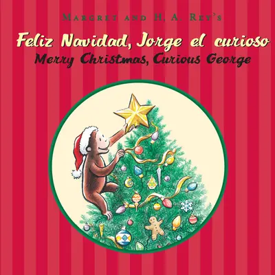 Feliz Navidad, Jorge El Curioso/Merry Christmas, Curious George (wydanie dwujęzyczne) - Feliz Navidad, Jorge El Curioso/Merry Christmas, Curious George (Bilingual Ed.)