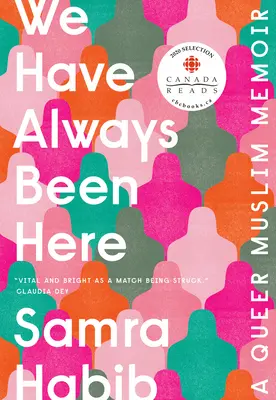 Zawsze tu byliśmy: A Queer Muslim Memoir - We Have Always Been Here: A Queer Muslim Memoir