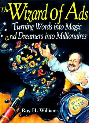 Czarodziej reklam: Przekształcanie słów w magię i marzycieli w milionerów - The Wizard of Ads: Turning Words Into Magic and Dreamers Into Millionaires