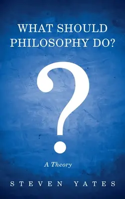 Czym powinna zajmować się filozofia? - What Should Philosophy Do?
