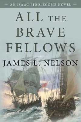 All the Brave Fellows: Powieść Isaaca Biddlecomba - All the Brave Fellows: An Isaac Biddlecomb Novel
