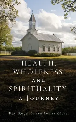 Zdrowie, całość i duchowość, podróż - Health, Wholeness, and Spirituality, a Journey