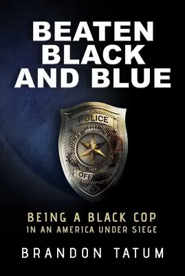 Beaten Black and Blue: Bycie czarnoskórym gliniarzem w Ameryce w stanie oblężenia - Beaten Black and Blue: Being a Black Cop in an America Under Siege