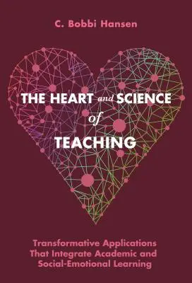 Serce i nauka nauczania: transformacyjne aplikacje integrujące naukę akademicką i społeczno-emocjonalną - The Heart and Science of Teaching: Transformative Applications That Integrate Academic and Social-Emotional Learning
