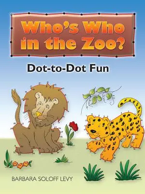 Kto jest kim w zoo: Zabawa w kropki - Who's Who in the Zoo?: Dot-To-Dot Fun