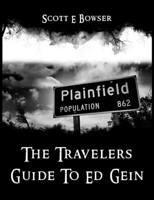 Przewodnik dla podróżników po Edzie Geinie - The Travelers Guide To Ed Gein