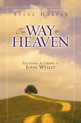 Droga do nieba: Ewangelia według Johna Wesleya - The Way to Heaven: The Gospel According to John Wesley