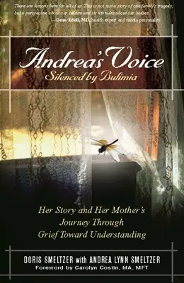 Głos Andrei: Uciszona przez bulimię: Jej historia i podróż matki przez żałobę ku zrozumieniu - Andrea's Voice: Silenced by Bulimia: Her Story and Her Mother's Journey Through Grief Toward Understanding