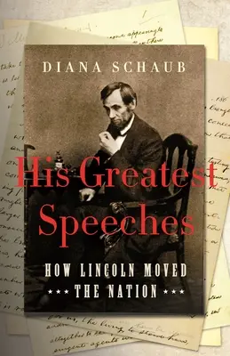 Jego największe przemówienia: Jak Lincoln poruszył naród - His Greatest Speeches: How Lincoln Moved the Nation