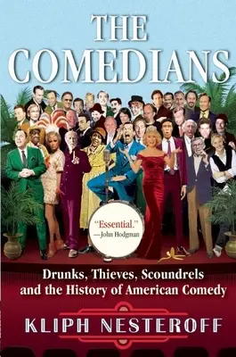 Komedianci: Pijacy, złodzieje, łajdacy i historia amerykańskiej komedii - The Comedians: Drunks, Thieves, Scoundrels and the History of American Comedy