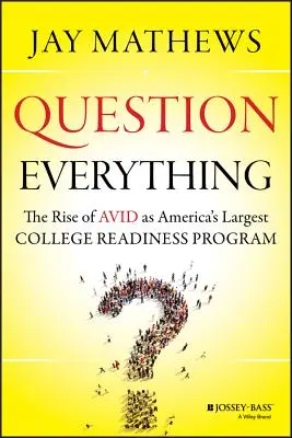 Question Everything: The Rise of Avid jako największy amerykański program przygotowania do studiów - Question Everything: The Rise of Avid as America's Largest College Readiness Program