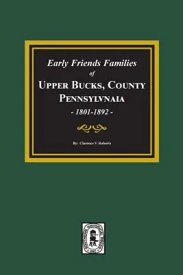 Rodziny wczesnych przyjaciół z hrabstwa Upper Bucks w Pensylwanii - Early Friends Families of Upper Bucks County, Pennsylvania