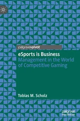 Esports to biznes: Zarządzanie w świecie gier komputerowych - Esports Is Business: Management in the World of Competitive Gaming