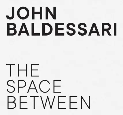 John Baldessari - Przestrzeń pomiędzy - John Baldessari - The Space Between