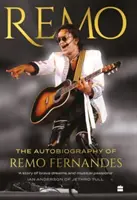 Remo - Autobiografia Remo Fernandesa - Remo - The Autobiography of Remo Fernandes