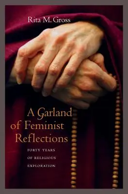 Girlanda feministycznych refleksji: Czterdzieści lat religijnych poszukiwań - A Garland of Feminist Reflections: Forty Years of Religious Exploration