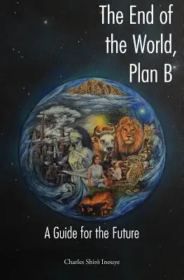 Koniec świata, plan B: przewodnik na przyszłość - The End of the World, Plan B: A Guide for the Future