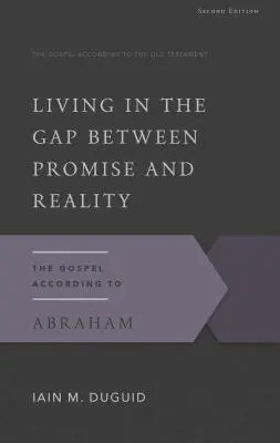 Życie w przepaści między obietnicą a rzeczywistością: Ewangelia według Abrahama - Living in the Gap Between Promise and Reality: The Gospel According to Abraham