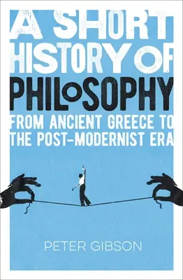 Krótka historia filozofii: Od starożytnej Grecji do epoki postmodernistycznej - A Short History of Philosophy: From Ancient Greece to the Post-Modernist Era