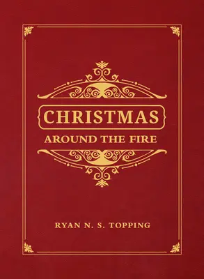 Boże Narodzenie przy ognisku: opowiadania, eseje i wiersze na okres narodzin Chrystusa - Christmas Around the Fire: Stories, Essays, & Poems for the Season of Christ's Birth