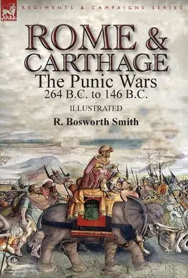 Rzym i Kartagina: wojny punickie 264 p.n.e. do 146 p.n.e. - Rome and Carthage: the Punic Wars 264 B.C. to 146 B.C.