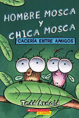 Hombre Mosca Y Chica Mosca: Cacera Entre Amigos (Muchowy facet i Muchowa dziewczyna: Przyjacielski szał) - Hombre Mosca Y Chica Mosca: Cacera Entre Amigos (Fly Guy and Fly Girl: Friendly Frenzy)