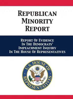 Raport mniejszości republikańskiej: Raport o dowodach w dochodzeniu Demokratów w sprawie Impeachmentu w Izbie Reprezentantów - Republican Minority Report: Report Of Evidence In The Democrats' Impeachment Inquiry In The House Of Representatives