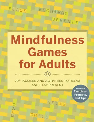 Gry uważności dla dorosłych: 90] Zagadki i ćwiczenia, aby się zrelaksować i pozostać obecnym - Mindfulness Games for Adults: 90] Puzzles and Activities to Relax and Stay Present